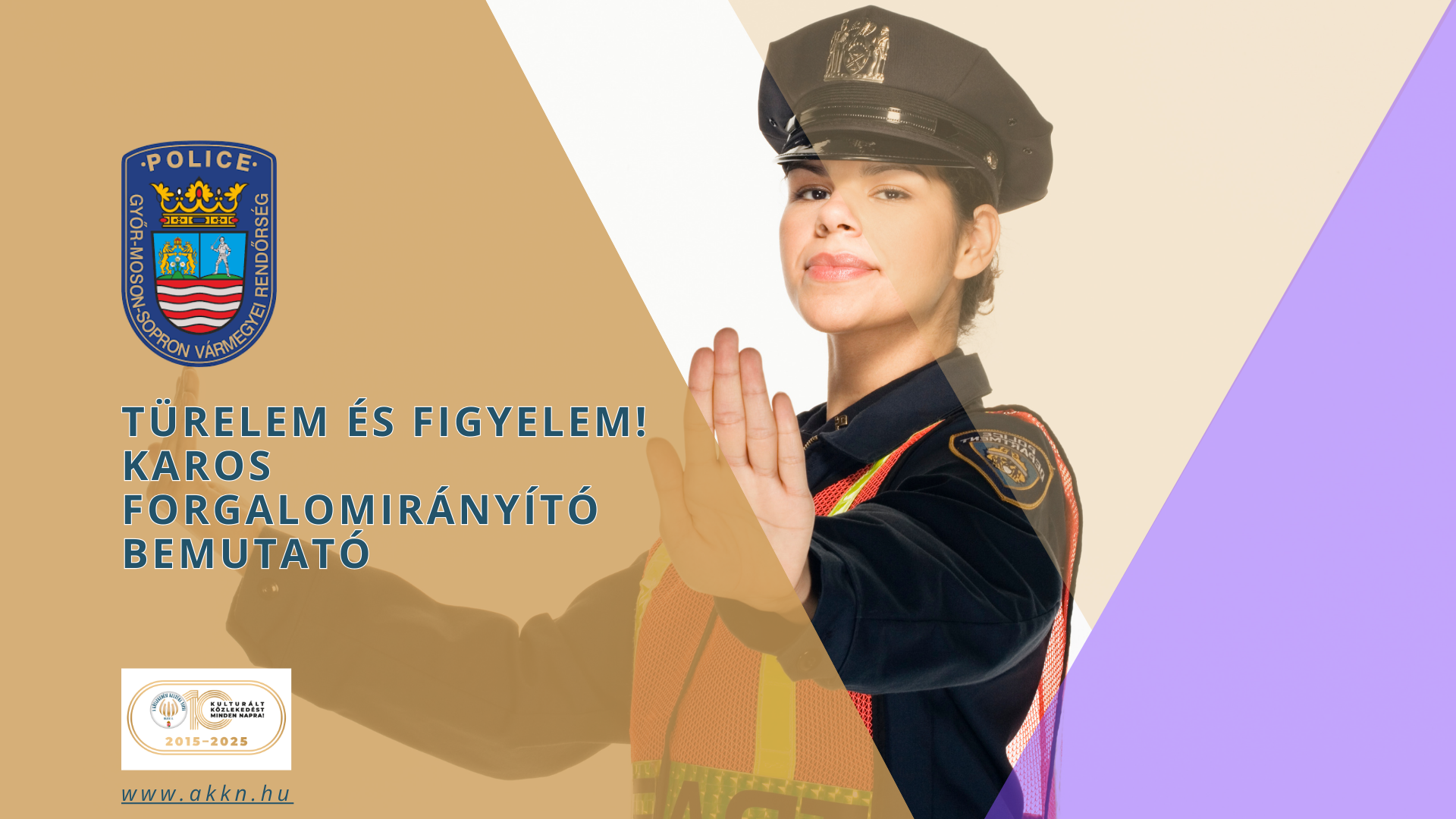 Türelem és figyelem! Karosforgalomirányító bemutató. – Győr-Moson-Sopron Vármegyei Rendőr-főkapitányság