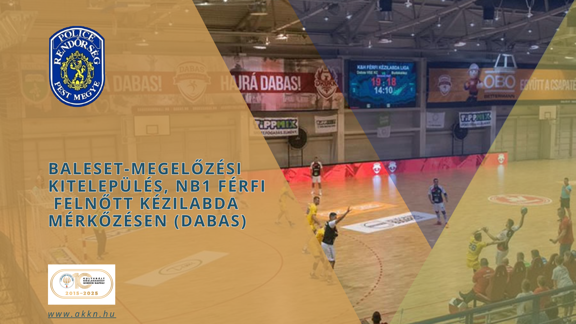Baleset-megelőzési kitelepülés, NB1 férfifelnőtt kézilabda mérkőzésen – Pest Vármegyei Rendőr-főkapitányság